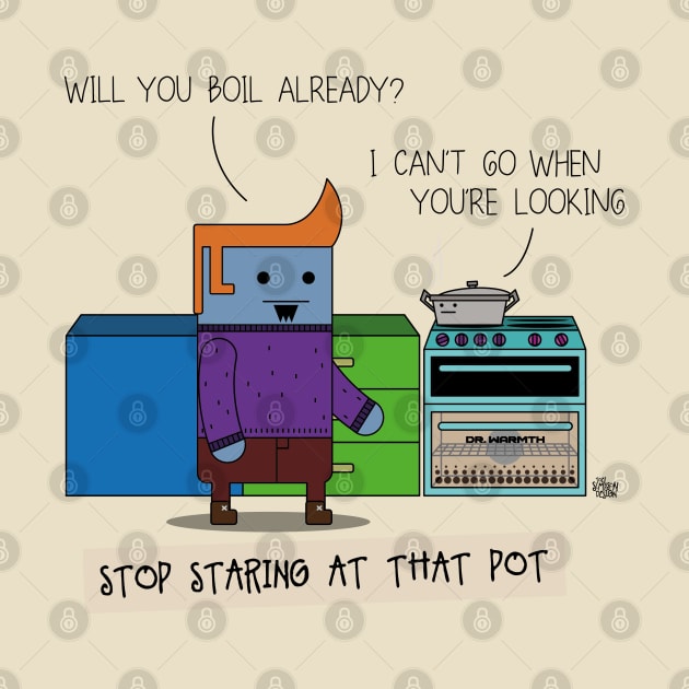 Stop Staring At That Pot by JoelSimpsonDesign