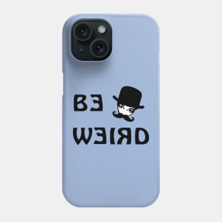 Be Weird Phone Case