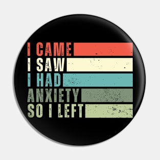 I Came I Saw I Had Anxiety So I Left Funny Introvert Gift for Introverts Pin