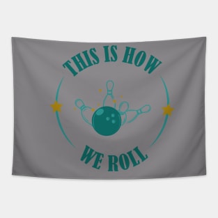 This is how we roll the ball t-shirt Tapestry