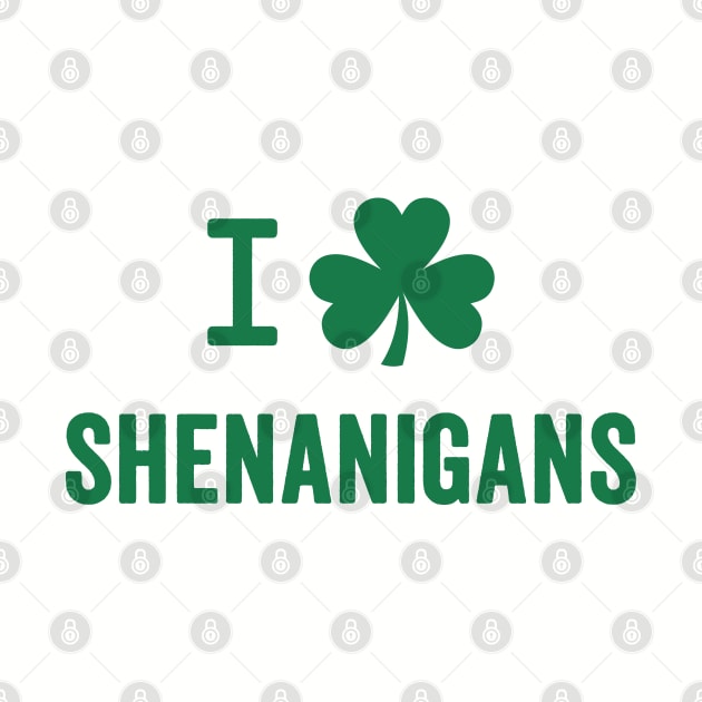 I Love Shenanigans - St. Patrick's Day Humor by TwistedCharm