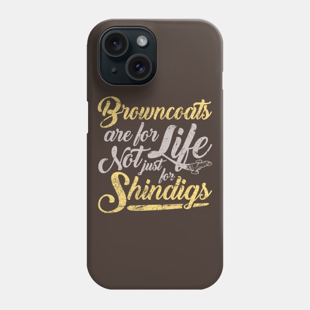 Browncoats are for life Phone Case by bigdamnbrowncoats