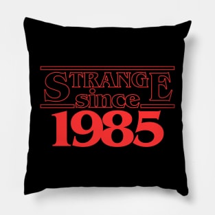 Strange since 1985 Pillow