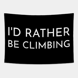 I'd Rather Be Climbing Tapestry