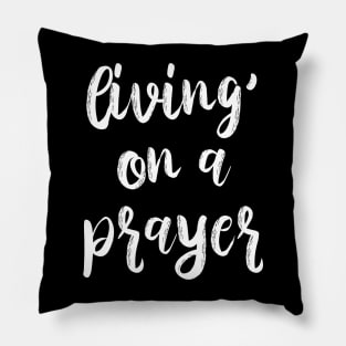 Living On a Prayer Pillow