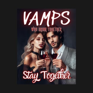 Vamps Who Drink Together, Stay Together v3 T-Shirt