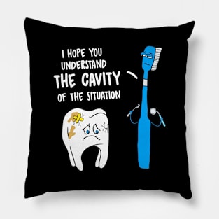 Understand The Cavity Of The Situation Funny Tooth Brush Pillow