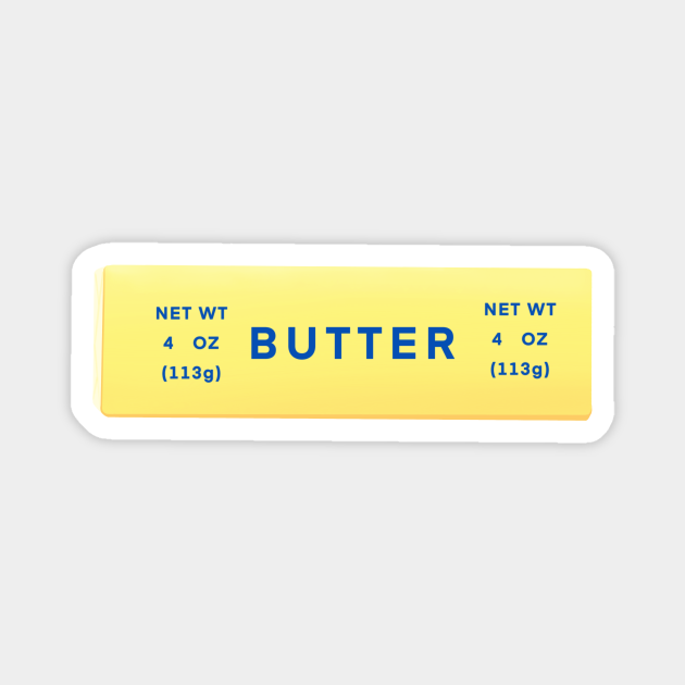 Butter Makes Everything Better Butter Magnet Teepublic