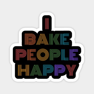 I Bake People Happy Funny Baking Quote Magnet