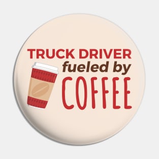 Truck Driver Fueled by Coffee Pin