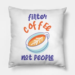 Filter Coffee Not people Pillow