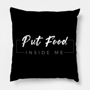 Put Food Inside Me Pillow