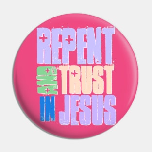 Repent and Trust Jesus Pin