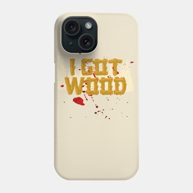 Shaun of The Dead Got Wood Phone Case by PopCultureShirts