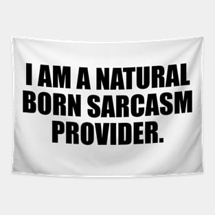 I am a natural born sarcasm provider Tapestry