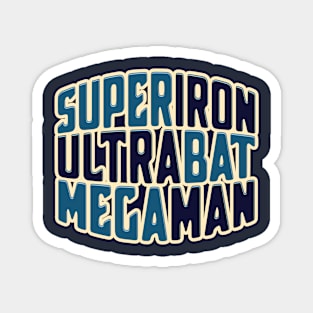 SuperIronUltrBatMegaMan Magnet