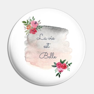 La vie est belle - Life is beautiful watercolor flower Pin