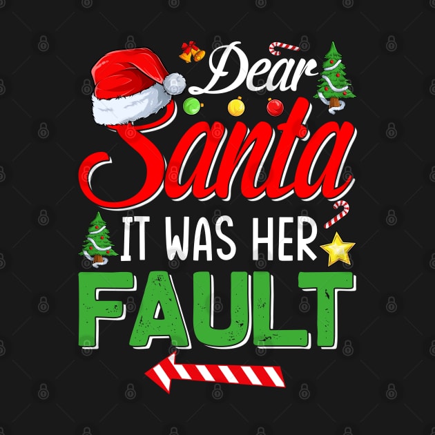 Dear Santa It Was Her Fault Christmas Funny Chirtmas Gift by intelus