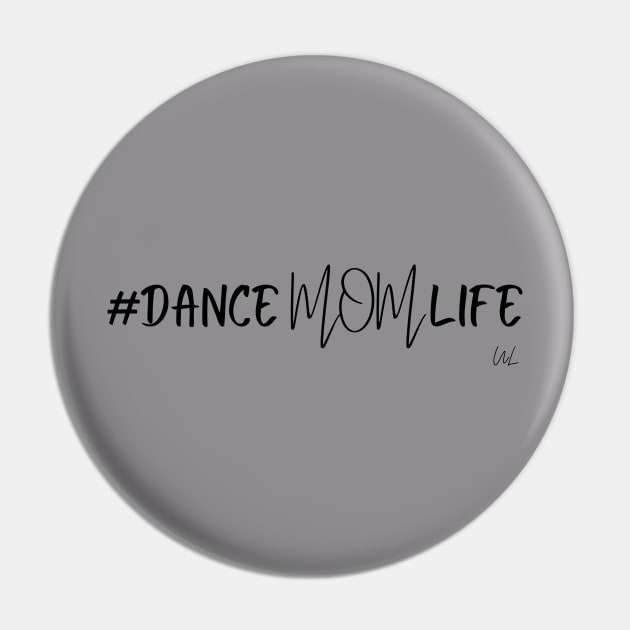 Dance Mom Life Hashtag Pin by unlikelylife