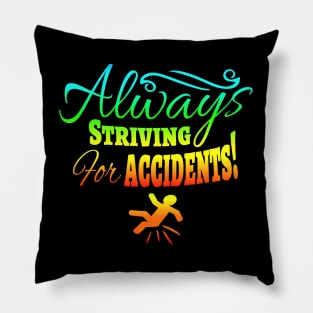 Always Striving for Accidents! Pillow