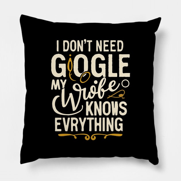 I Don't Need Google my wife knows everything Pillow by Qasim