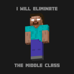 I Will Eliminate The Middle Class T-Shirt