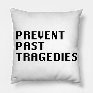 Prevent Past Tragedies Pillow