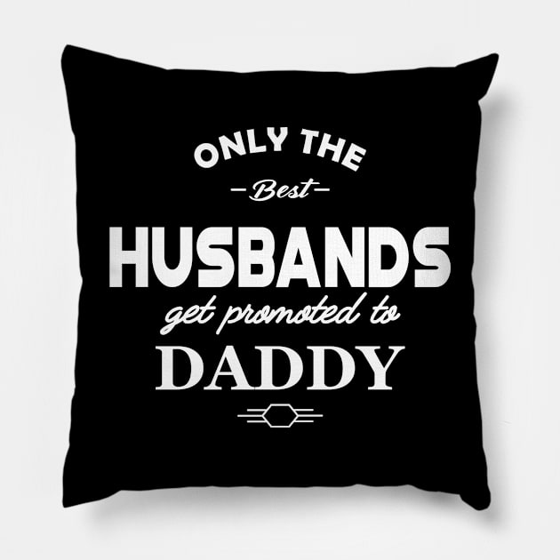 New Dad - Only the best husband get promoted to daddy Pillow by KC Happy Shop