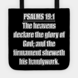 Psalms 19:1 " (To the chief Musician, A Psalm of David.) The heavens declare the glory of God; and the firmament sheweth his handywork." King James Version (KJV) Bible verse Tote