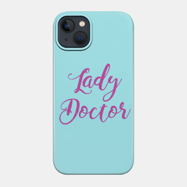 Lady Doctor (Pink) - Doctor - Phone Case