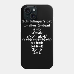 Schrödinger's cat physics geek teacher saying Phone Case