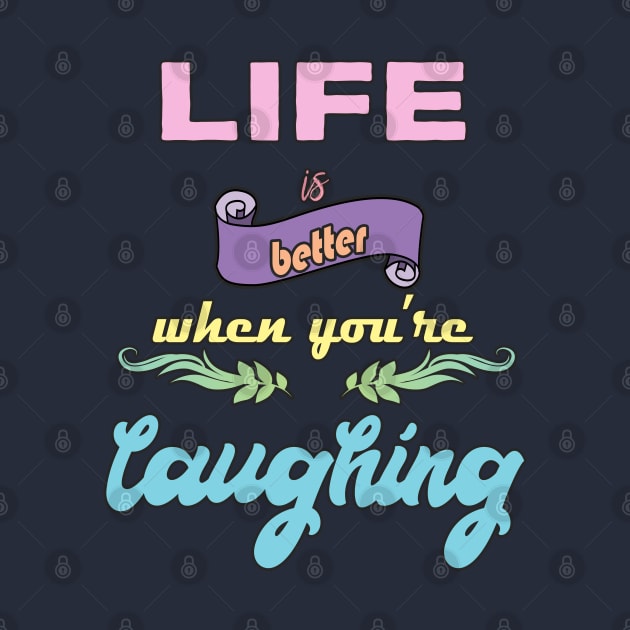 Laugh Quote by DeesDeesigns