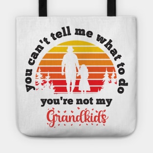 You Can't Tell Me What To Do You're Not My Granddaughter Tote