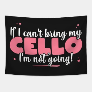 If I Can't Bring My Cello I'm Not Going - Cute musician graphic Tapestry