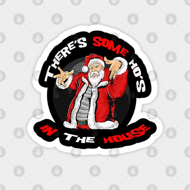 There's Some Ho's In this House Magnet by Linna-Rose