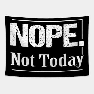 Nope not today, Funny Saying Shirt For Mom, Sarcastic Shirt WomenMom Life shirt, Funny Mom shirt, shirt for Her, shirt For Him, Humor Shirt, Nope Shirt, Mom Shirt, Funny T-Shirt, Funny Graphic Tee, Holiday shirt, Birthday Tapestry