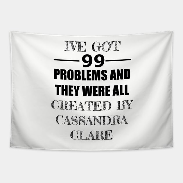 99 Problems - Cassandra Clare Tapestry by Carol Oliveira