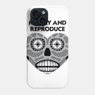 Marry and Reproduce (Black and White) Phone Case