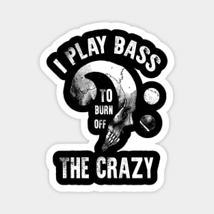 I Play Bass To Burn Of The Crazy Vintage Bass Note Skull Art Bassists Magnet