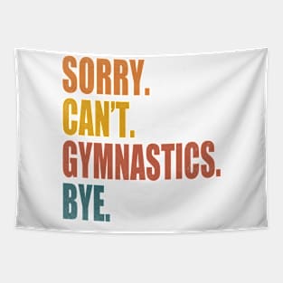 Sorry Can’t Gymnastics Bye Funny Gymnastics Mom Coach Lover Tapestry