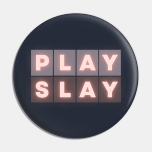 Play Slay Pin