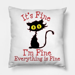 It's Fine I'm Fine Everything Is Fine. Novelty Funny cat Pillow