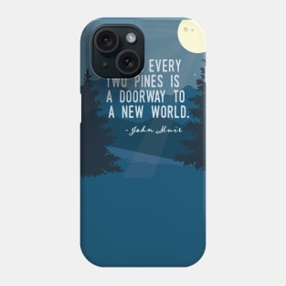 Between Every Two Pines John Muir Quote Phone Case