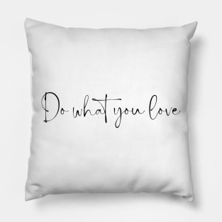 Do What You Love - Inspiring and Motivational Quotes Pillow