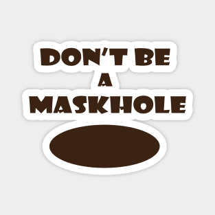 Don't be a Maskhole Coronavirus Meme Magnet