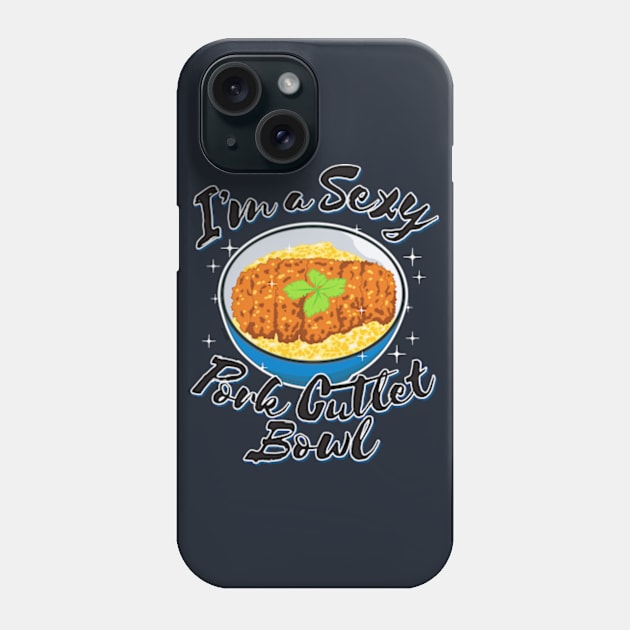 I'm a Sexy Pork Cutlet Bowl Phone Case by Plan8