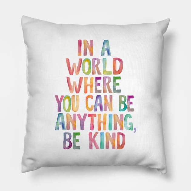 In a World Where You Can Be Anything Be Kind Pillow by MotivatedType