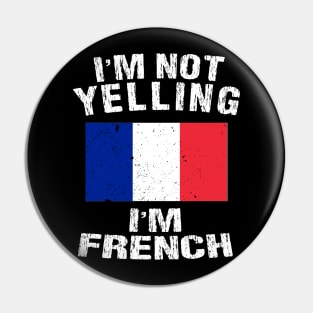 I'm Not Yelling I'm French Pin