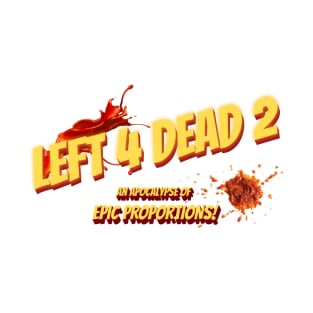 Left 4 Dead 2: An Apocalypse of Epic Proportions! T-Shirt