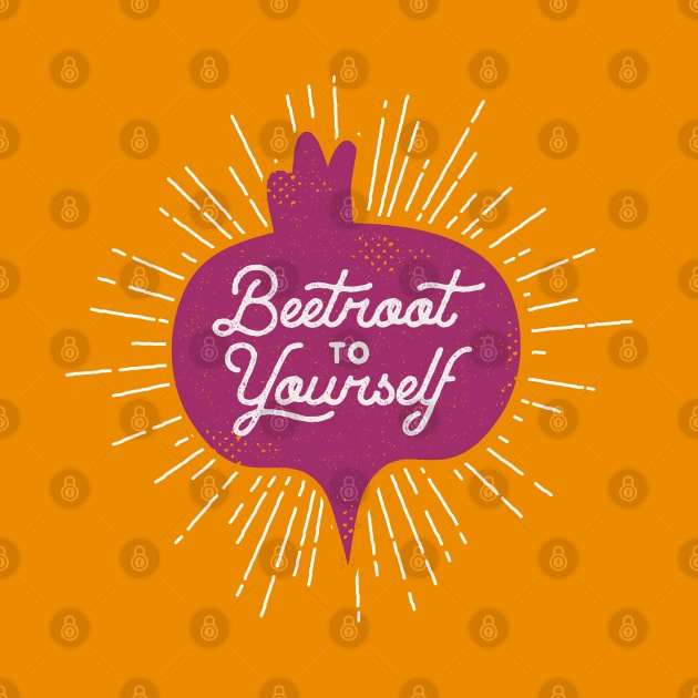 Beetroot to Yourself by BeardyGraphics